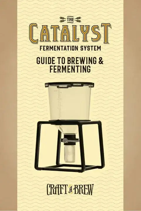 Craft a Brew Guide to Brewing & Fermenting With The Catalyst